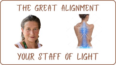 The Great Alignment: Episode #84 YOUR STAFF OF LIGHT