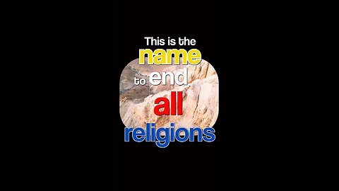 The Name to End All Religions