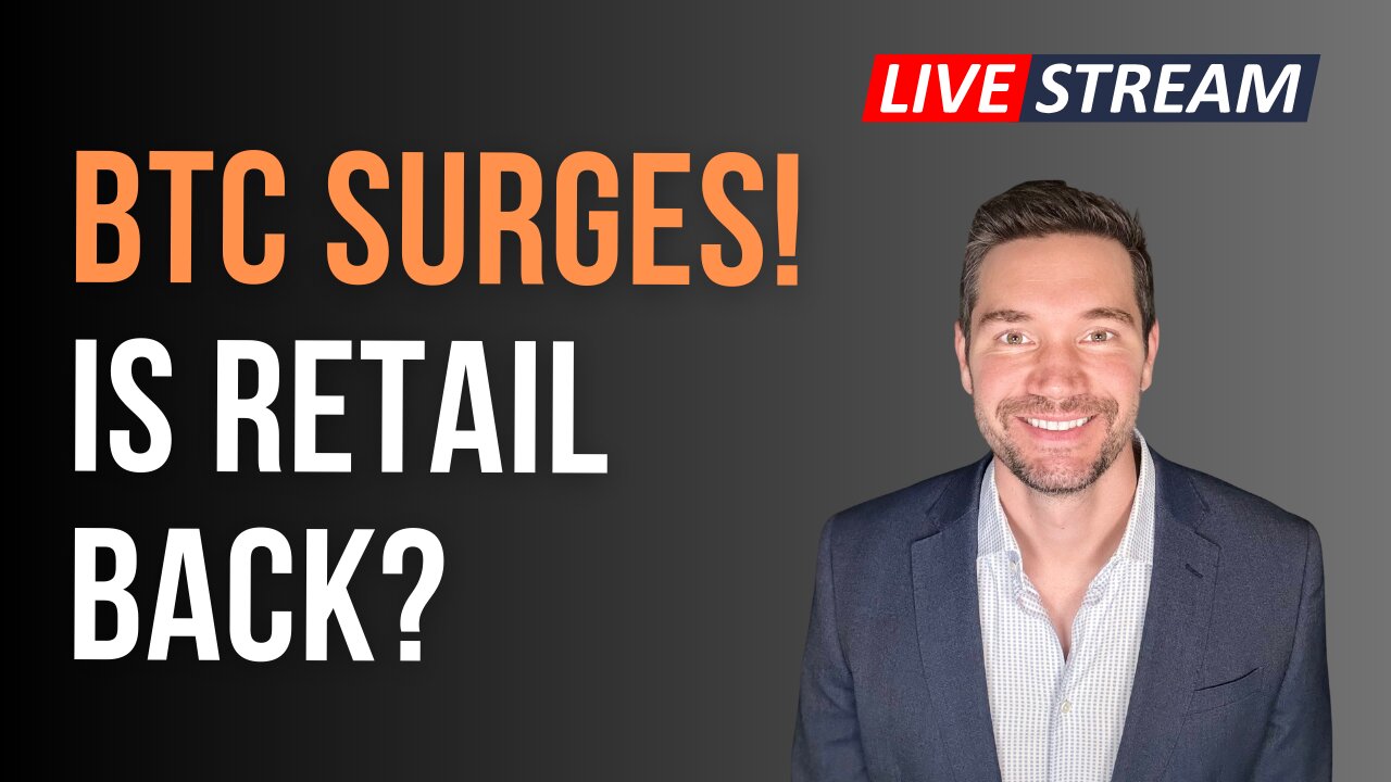 BTC Surges! Is Retail Back?