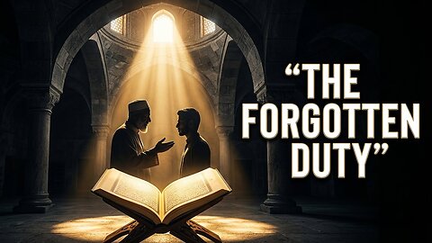 The Forgotten Duty in Islam: Enjoining Good & Forbidding Evil Explained