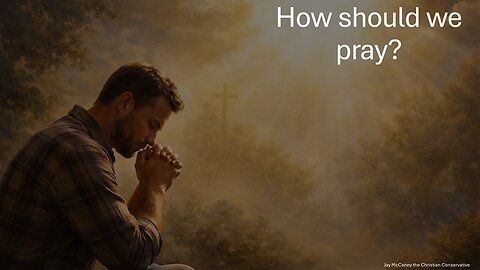 How should we pray?