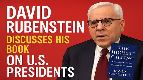 David Rubenstein Discusses His Book on U.S. Presidents