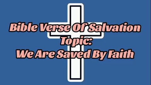 We Are Saved By Faith - message from God - God's grace - power of God - glory to God - God is good