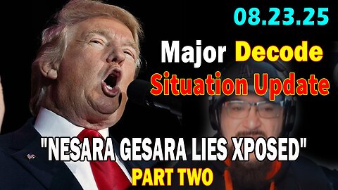 Major Decode Situation Update 08.23.25: "The Hard Hitting Lastest Intel On Current News: NESARA GESARA LIES XPOSED"