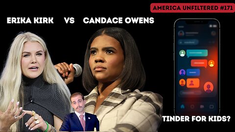 Candace Owens vs Erika Kirk And The Truth About The “Tinder For Kids” App | America Unfiltered #171