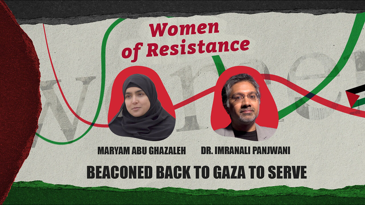 Women of Resistance: Beaconed back to Gaza to serve