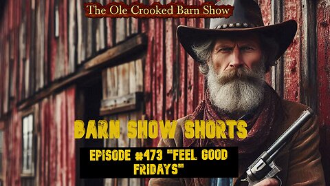 "Barn Show Shorts" Ep. #462 “Way Back Wednesdays”