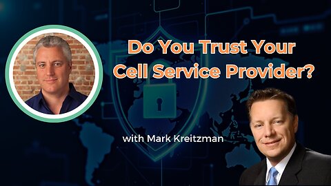 Do You Trust Your Cell Service Provider?