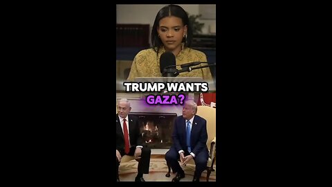Candace ~ Trump Wants All of Gaza
