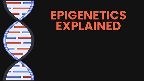 Epigenetics Explained