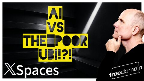 AI vs the Poor - UBI?!? Twitter/X Space