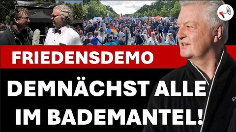 Demnächst alle im Bademantel: Stimmen von der Friedensdemo am 24.05.2025 in Berlin