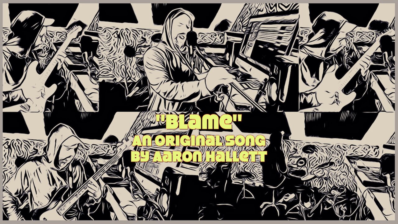 "Blame" an Original Song by Aaron Hallett