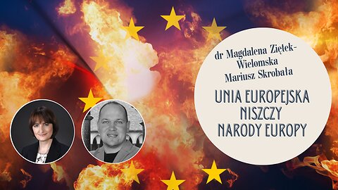 "Unia Europejska niszczy narody Europy": dr Magdalena Ziętek-Wielomska, Mariusz Skrobała.