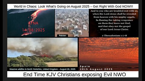 World in Chaos: Look What’s Going on August 2025 – Get Right With God NOW!!!