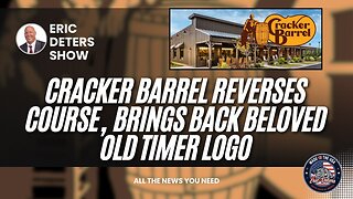 Cracker Barrel Reverses Course, Brings Back Beloved Old Timer Logo | Eric Deters Show