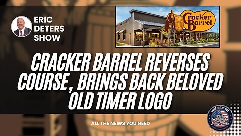 Cracker Barrel Reverses Course, Brings Back Beloved Old Timer Logo | Eric Deters Show