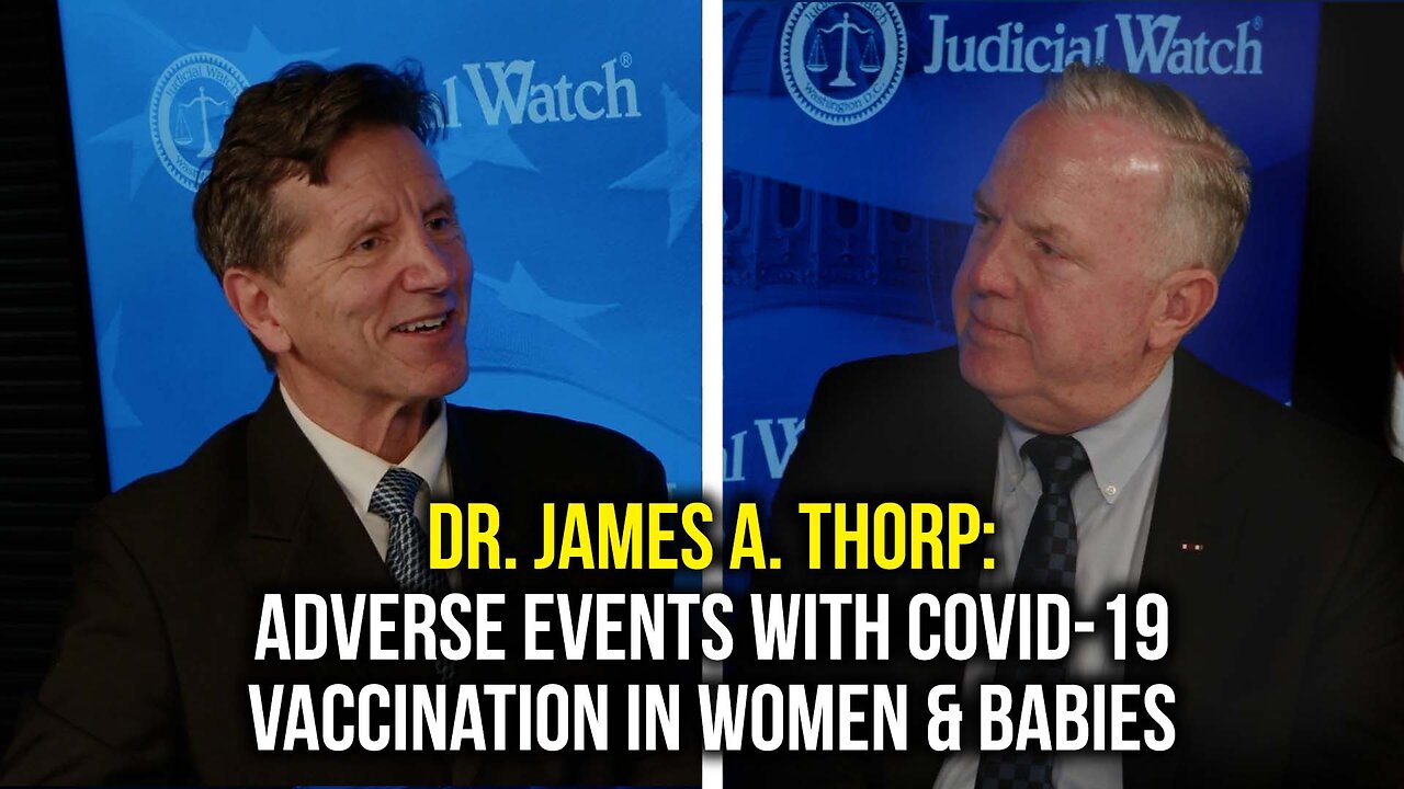Dr. James A. Thorp: Adverse Events with COVID-19 Vaccination in Women & Babies