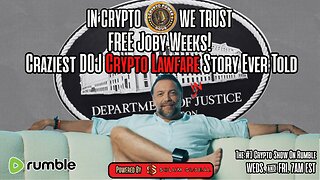 Free Joby Weeks The Craziest DOJ Crypto Lawfare Story Ever Told!
