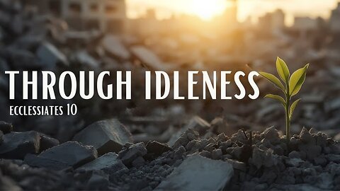 Through Idleness - Pastor Bruce Mejia