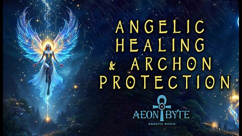 Angelic Healing & Archon Protection
