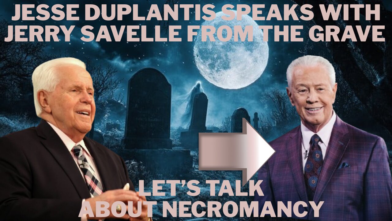 Jesse Duplantis Speaks with His Friend Jerry Savelle From the Grave: What is Necromancy?
