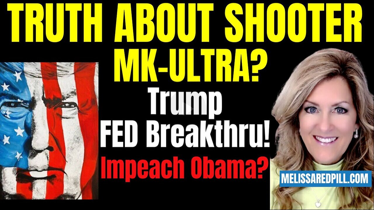 Melissa Redpill HUGE Intel July 30: Truth About Shooter - Trump Ending FED