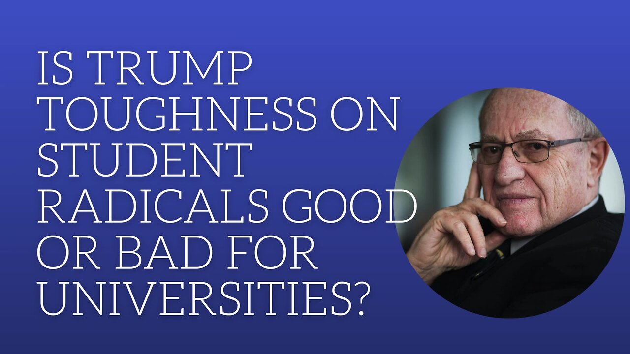 Is Trump toughness on student radicals good or bad for universities?