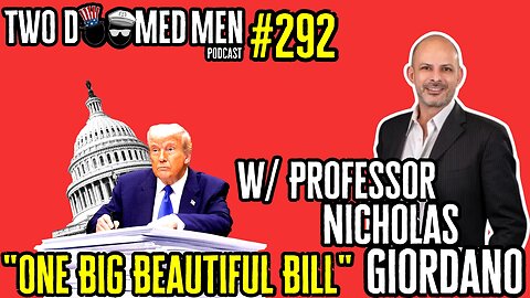 Episode 292 "One Big Beautiful Bill" w/Professor Nicholas Giordano