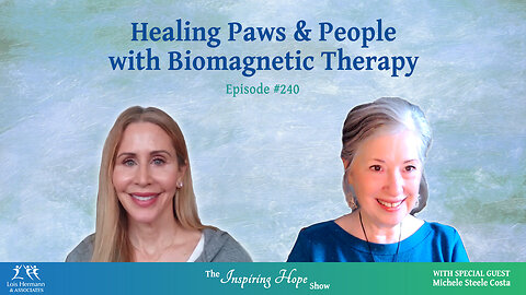 Healing Paws & People using Bio-magnetic Therapy with Michele Steele Costa ~ Inspiring Hope #240