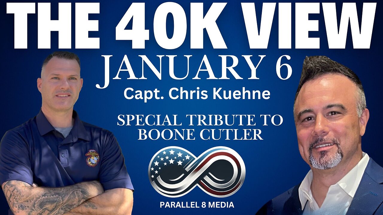 JANUARY 6 - The 40K View - Episode #41 - Capt. Chris Kuehne