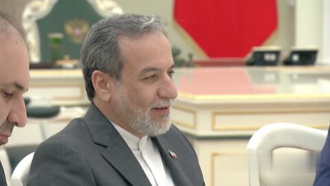 PUTIN - Meeting with Iranian Foreign Minister Abbas Araghchi