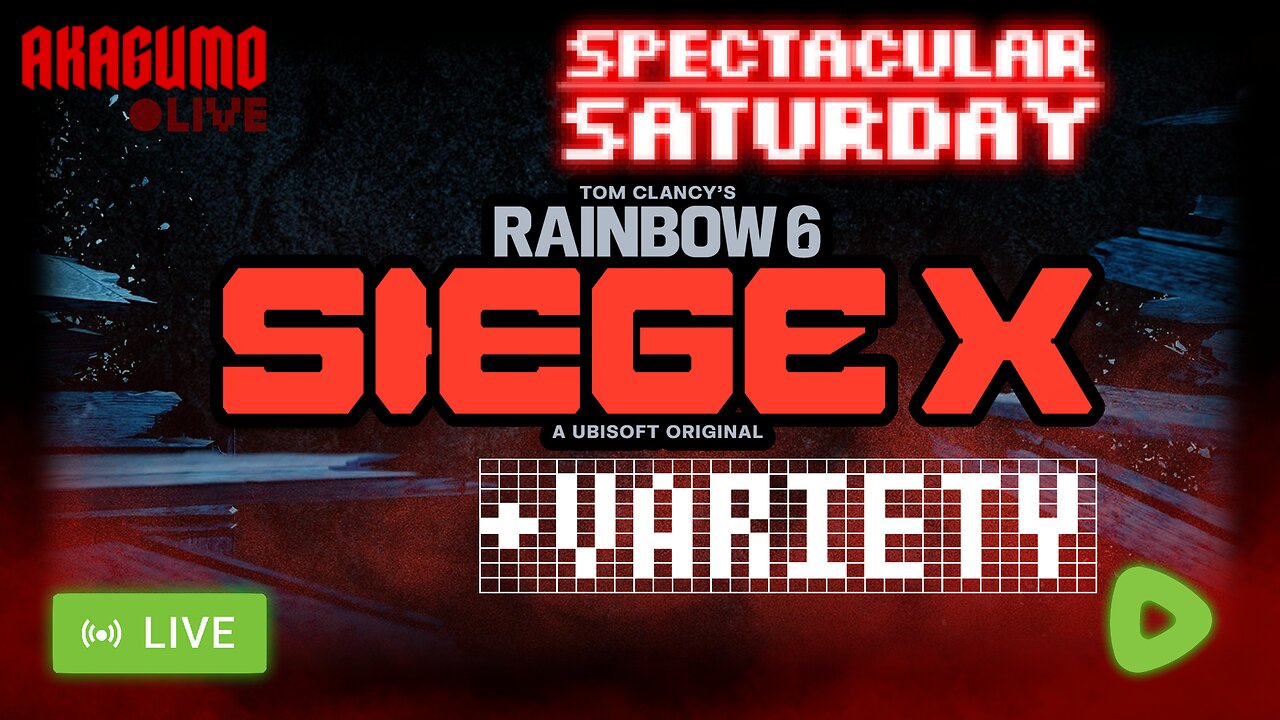 🕸️ LIVE - AKAGUMO - SPECTACULAR SATURDAY! #22 - SIEGE X + VARIETY