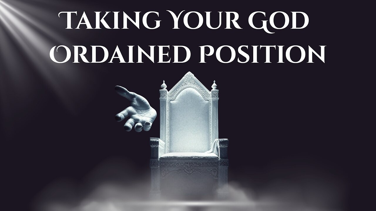 Taking Your God Ordained Position