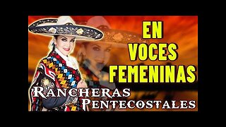 Rancheras Cristianas - La Mejor Éxitos En Voces Femeninas - Alabanza Musica Cristiana.