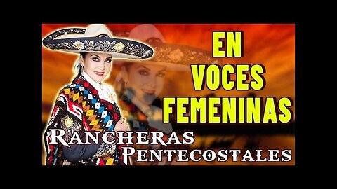 Rancheras Cristianas - La Mejor Éxitos En Voces Femeninas - Alabanza Musica Cristiana.