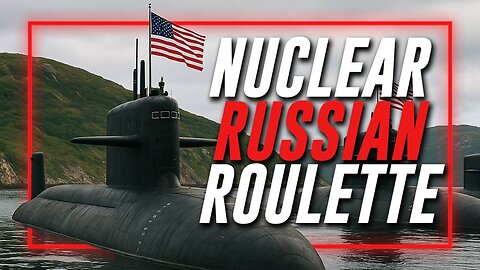 NUCLEAR WAR ALERT: Trump Orders Nuclear Submarines Moved Near Russia In Respons