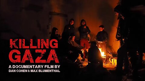Killing Gaza: Life Under Israel's Bombs and Siege. 2014 Documentary: By Dan Cohen & Max Blumenthal