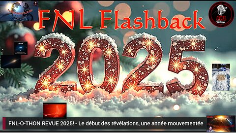 FNL-O-THON REVUE 2025! 30 DÉCEMBRE 2025 - Le début des révélations, une année mouvementée