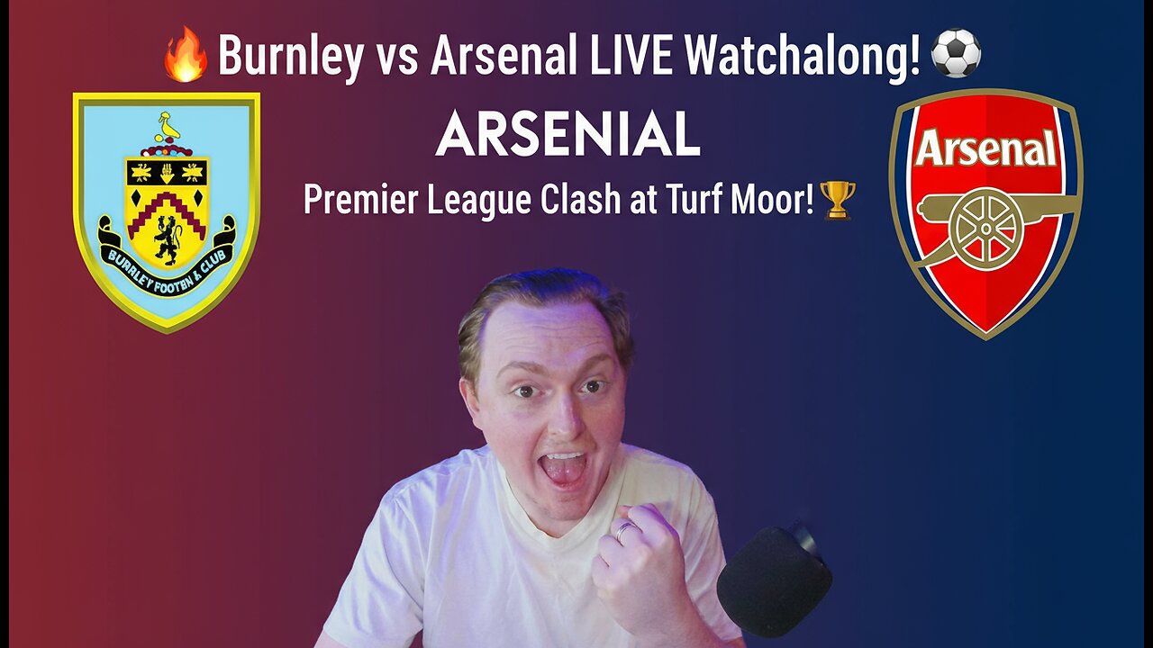 🔥 Burnley vs Arsenal LIVE Watchalong! ⚽ Premier League Clash at Turf Moor! 🏆