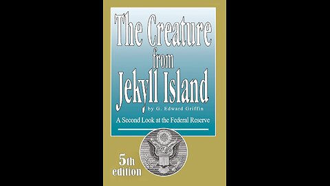 The Creature from Jekyll Island: A Second Look at the Federal Reserve by G. Edward Griffin