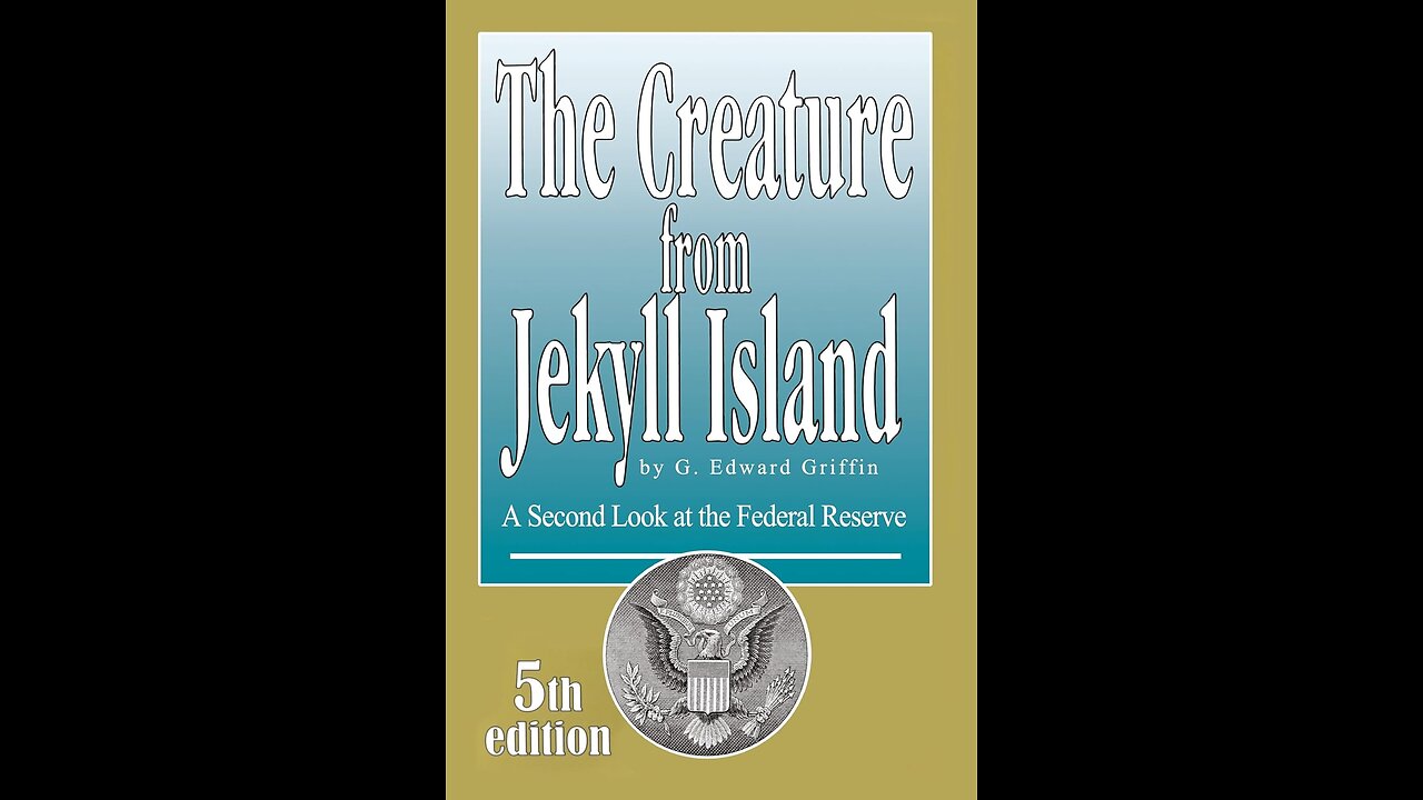The Creature from Jekyll Island: A Second Look at the Federal Reserve by G. Edward Griffin
