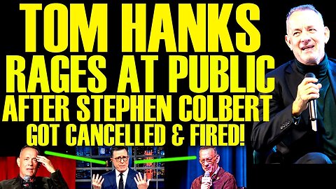 Tom Hanks SNAPS After Stephen Colbert LATE SHOW CANCELLED BY CBS! This Goes Out Of Control