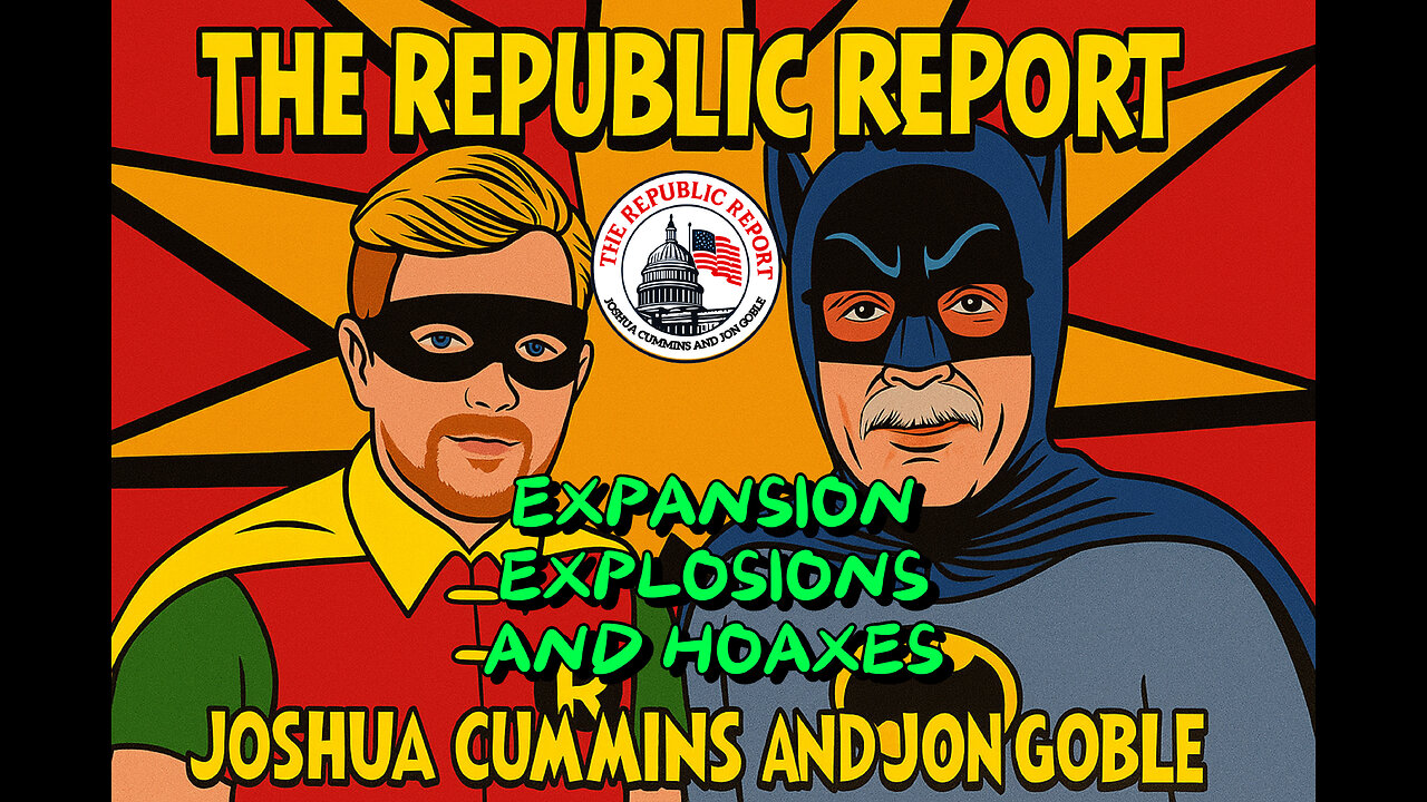 The Republic Report-Expansion Explosions and Hoaxes!