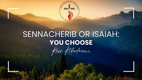 Guest Speaker Ross Kibodeaux: "Sennacherib or Isaiah: You Choose"