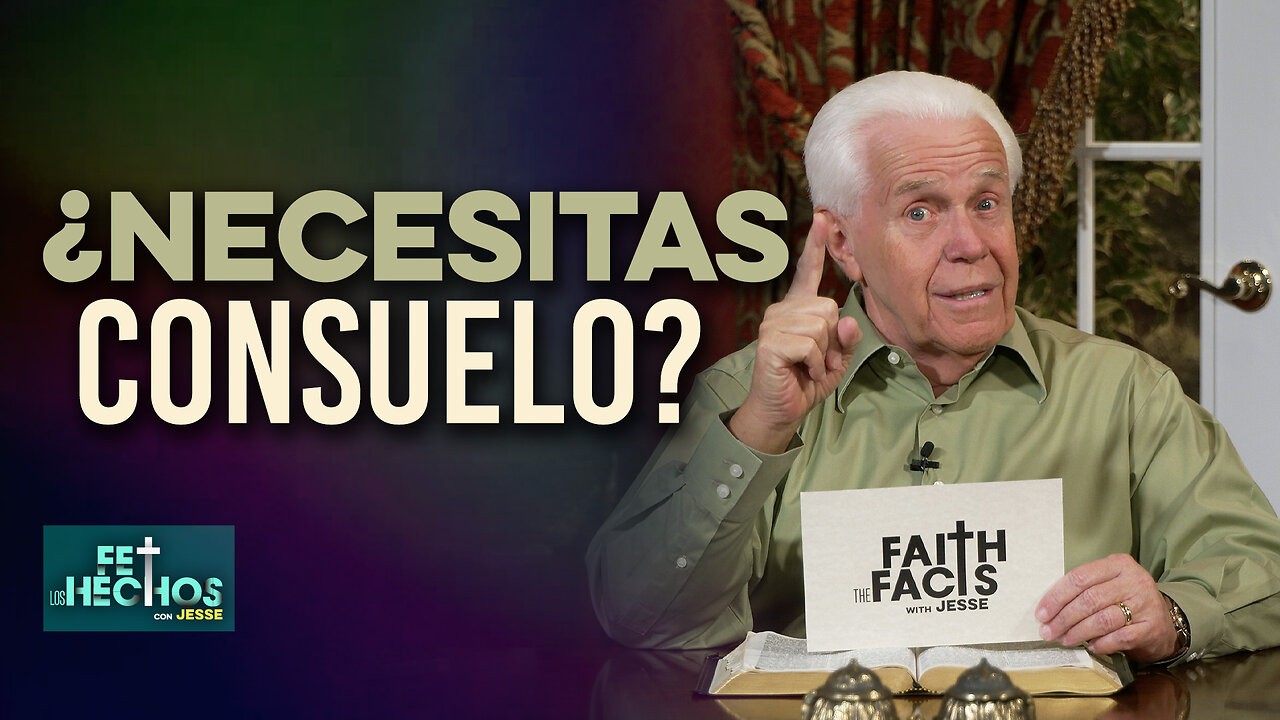 FE LOS HECHOS CON JESSE: ¿NECESITAS CONSUELO?