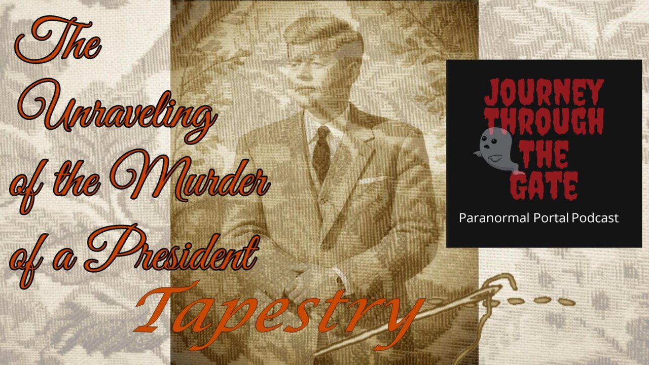 Tapestry: The Unraveling of the Murder of a President