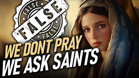 Catholics and Orthodox Pray To Saints "We don't pray, we ask saints to pray for us."