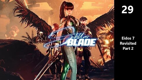 Stellar Blade | Part 29 - Eidos 7 Revisited Part 2