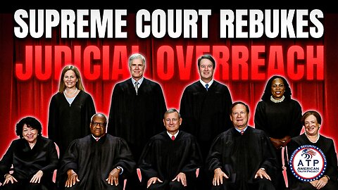 SUPREME COURT RULING SLAPS DOWN JUDICIAL OVERREACH AGAINST TRUMP POLICIES